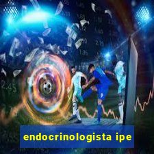 endocrinologista ipe